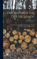 Der Baumkultus der Hellenen: Nach den gottesdienstlichen Gebräuchen und den überlieferten Bildwerken dargestellt 1018201246 Book Cover