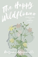The Happy Wildflower: Embracing the Journey (The Happy Wildflower Collection) B0DQ9MXDFS Book Cover