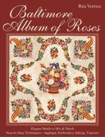 Baltimore Album of Roses: • Elegant Motifs to Mix & Match • Step-by-Step Techniques―Appliqué, Embroidery, Inking, Trapunto 1607058707 Book Cover