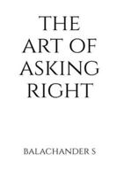 The Art of Asking Right - Salary Negotiation Book for Millenials: How to understand your true market worth using India-specific tools B0G1TC287N Book Cover