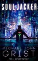 Soul Jacker: A Cyberpunk Thriller 1799014053 Book Cover
