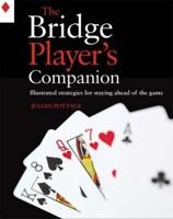 The Bridge Player's Companion: Illustrated Strategies For Staying Ahead Of The Game 1845431685 Book Cover