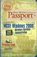 Mike Meyers' MCSE WIndows (R) 2000 Directory Services Administration Certification Passport (Exam 70-217) 0072194715 Book Cover