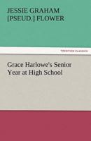 Grace Harlowe's Senior Year at High School; or, The Parting of the Ways 1508786496 Book Cover
