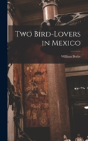 Two Bird-lovers in Mexico 1016512112 Book Cover