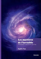 Les mystères de l'invisible: Témoignages et découvertes avec Tess (French Edition) 2414816929 Book Cover