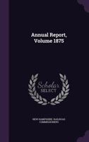 Annual Report, Volume 1875 1348084715 Book Cover