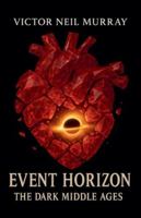 Event Horizon: The Dark Middle Ages B0G3SQ9WKM Book Cover