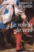 Le Voleur De Vent: Roman 2709623153 Book Cover