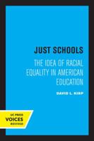 Just Schools: The Idea of Racial Equality in American Education 0520314778 Book Cover