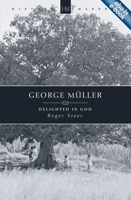George Muller, 1805-1898: Delighted in God (History Makers (Christian Focus)) 0877883041 Book Cover