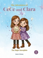 Adventures of Cece and Clara : The Magic Snow Globe 1965334555 Book Cover