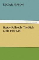 Happy Pollyooly the Rich Little Poor Girl 1717532535 Book Cover