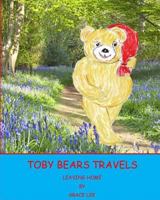 Toby Bears Travels: Leaving Home 1545598517 Book Cover