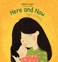 Here and Now: A Bilingual Singable Book Celebrating Motherhood and Promoting Parent/Child Bonding (Spanish and English) (Spanish Edition) B0FDKH5MHV Book Cover