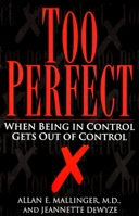 Too Perfect: When Being in Control Gets Out of Control 0517575655 Book Cover