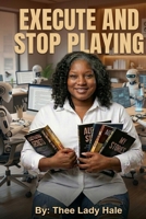 Stop Playing and Execute B0GSMYWB9N Book Cover