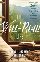 The Well-Read Life: Nourish Your Soul Through Deep Reading and Intentional Friendship 1646803205 Book Cover