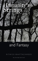 Humanity's Strings: Being, Pessimism, and Fantasy 9389000513 Book Cover