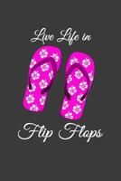 Live Life in Flip Flops 1099876273 Book Cover