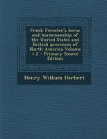 Frank Forester's Horse and Horsemanship of the United States and British Provinces of North America; Volume II 1019098732 Book Cover