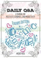 Daily Q&A: Teachers Edition: A Journal for Positivity, Kindness, and Productivity 1537220160 Book Cover