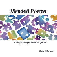 Mended Poems: To Help Put The Pieces Back Together B0DDPJYNT1 Book Cover