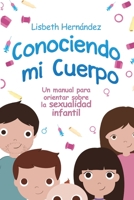 Conociendo mi cuerpo. Un manual para orientar sobre sexualidad infantil 1088038360 Book Cover