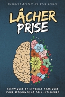 Comment Arrêter De Trop Penser avec Des Exercices Pratiques: Guide avec des techniques efficaces pour calmer le mental, sortir de la sur-analyse et ... intérieure (livre français) (French Edition) B0FFTGFFF2 Book Cover