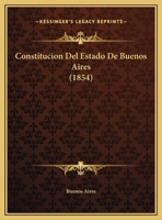Constitucion Del Estado De Buenos Aires (1854) 116034695X Book Cover