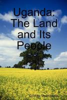 Uganda: The Land and Its People 9987930891 Book Cover