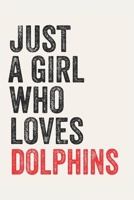 Just A Girl Who Loves dolphins for dolphins lovers  dolphins Gifts A beautiful: Lined Notebook / Journal Gift, , 120 Pages, 6 x 9 inches , Personal ... Journal, Customized Journal, The Di 1678890286 Book Cover