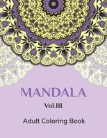 Mandalas Vol.III: Adult Coloring Book B08B35X5CD Book Cover