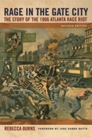 Rage in the Gate City: The Story of the 1906 Atlanta Race Riot 1578602688 Book Cover