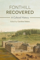 Fonthill Recovered: A Cultural History 1013291026 Book Cover