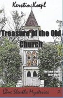 Treasure of the Old Church: The Lane Sleuths Short Stories #7-12 (The Lane Sleuths Mysteries) 1671238273 Book Cover