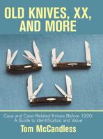 Old Knives, Xx, and More: Case and Case-Related Knives Before 1920: a Guide to Identification and Value 1532068433 Book Cover