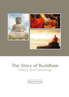 The Story of Buddhism: History and Teachings B0FH63XRLD Book Cover
