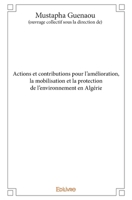 Actions et contributions pour l’amélioration, la mobilisation et la protection de l’environnement en Algérie (French Edition) 2334220264 Book Cover