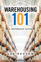 Warehousing 101: A Reference Guide 1779411677 Book Cover