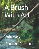 A Brush With Art: Volume 2 B09FCKHV86 Book Cover