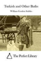 Turkish and Other Baths. a Guide to Good Health and Longevity - Primary Source Edition 1017381968 Book Cover