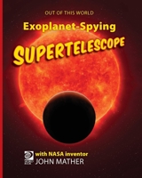 Exoplanet-Spying Supertelescope (Out of This World 3) 0716665824 Book Cover