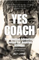 Yes Coach: The Mindset Advantage Journal For Aspiring Athletes 1764238303 Book Cover