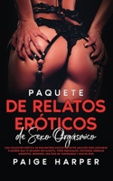 Paquete de relatos eróticos de sexo orgásmico: Una colección erótica de encuentros explícitos entre adultos para explorar placeres que te dejarán sin aliento, ... de travesuras y mucho más. 1835120466 Book Cover