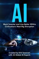 AI: Work Smarter and Live Better Within Civilization's Next Big Disruption 1953183735 Book Cover
