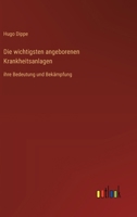 Die wichtigsten angeborenen Krankheitsanlagen: ihre Bedeutung und Bekämpfung (German Edition) 3368384295 Book Cover