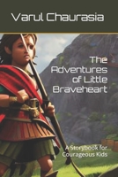 The Adventures of Little Braveheart: A Storybook for Courageous Kids B0BVSXCGGS Book Cover