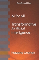 AI for All: Transformative Artificial Intelligence, with Benefits and Risks 198793119X Book Cover