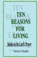 Ten Reasons for Living: Studies in the Lord's Prayer 1461118670 Book Cover